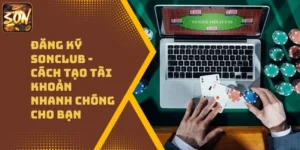 Đăng Ký Sonclub – Cách Tạo Tài Khoản Nhanh Chóng Cho Bạn
