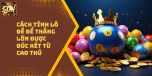Cách Tính Lô Đề Để Thắng Lớn Được Đúc Kết Từ Cao Thủ