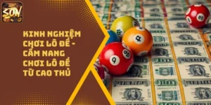 Kinh Nghiệm Chơi Lô Đề – Cẩm Nang Chơi Lô Đề Từ Cao Thủ