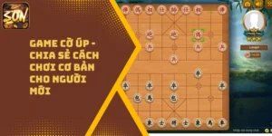 Game Cờ Úp – Chia Sẻ Cách Chơi Cơ Bản Cho Người Mới