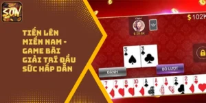 Tiến Lên Miền Nam – Game Bài Giải Trí Đầy Sức Hấp Dẫn