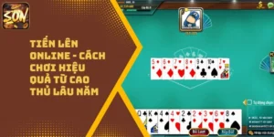 Tiến Lên Online – Cách Chơi Hiệu Quả Từ Cao Thủ Lâu Năm